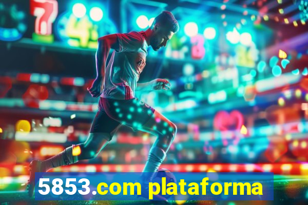 5853.com plataforma